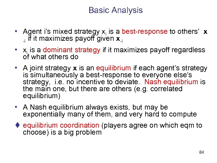 Basic Analysis • Agent i’s mixed strategy xi is a best-response to others’ x