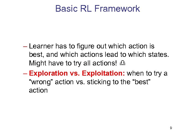 Basic RL Framework – Learner has to figure out which action is best, and
