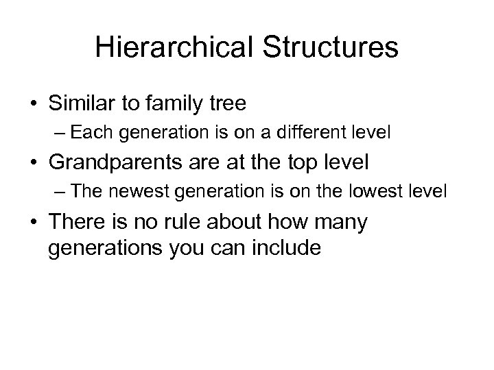 Hierarchical Structures • Similar to family tree – Each generation is on a different