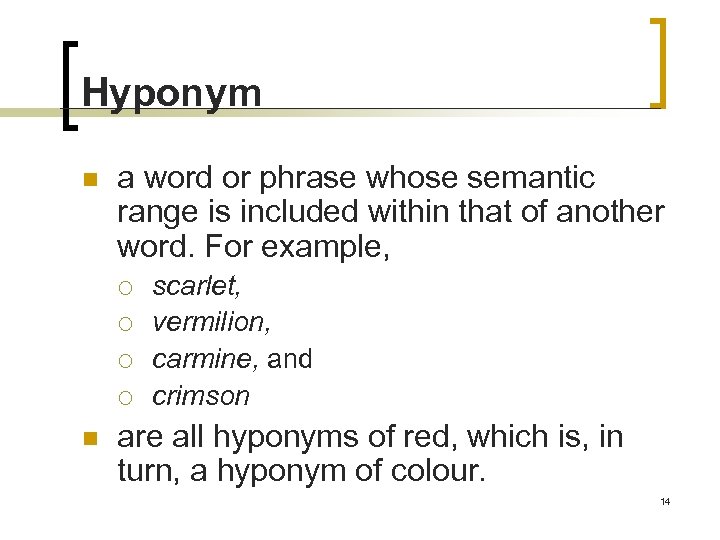 Hyponym n a word or phrase whose semantic range is included within that of