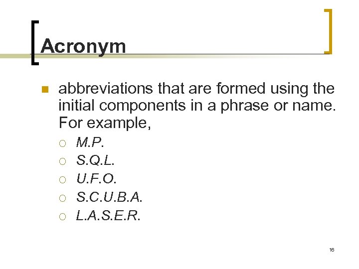 Acronym n abbreviations that are formed using the initial components in a phrase or