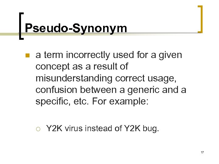 Pseudo-Synonym n a term incorrectly used for a given concept as a result of