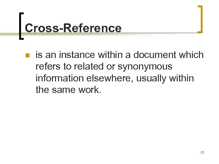 Cross-Reference n is an instance within a document which refers to related or synonymous