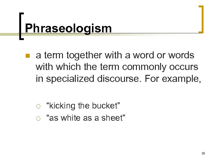 Phraseologism n a term together with a word or words with which the term