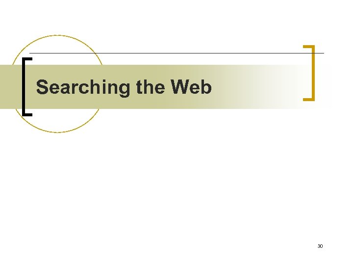 Searching the Web 30 
