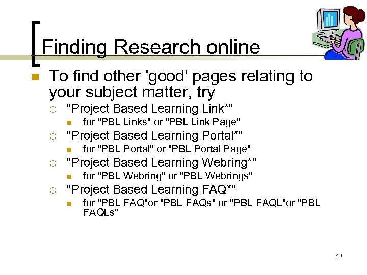 Finding Research online n To find other 'good' pages relating to your subject matter,