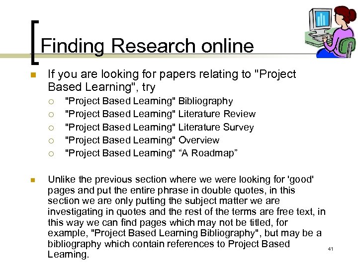 Finding Research online n If you are looking for papers relating to "Project Based