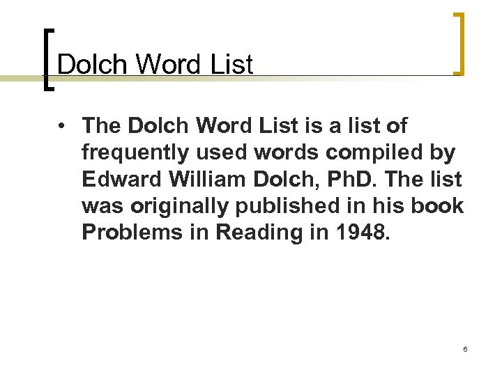 Dolch Word List • The Dolch Word List is a list of frequently used
