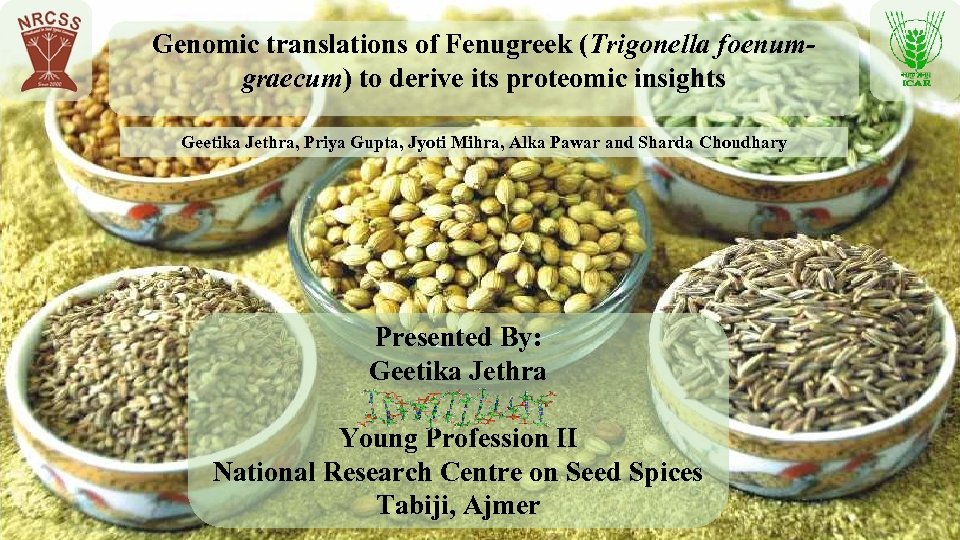 Genomic translations of Fenugreek (Trigonella foenumgraecum) to derive its proteomic insights Geetika Jethra, Priya