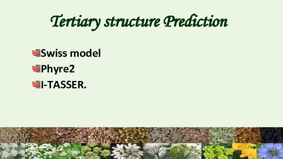 Tertiary structure Prediction Swiss model Phyre 2 I-TASSER. 
