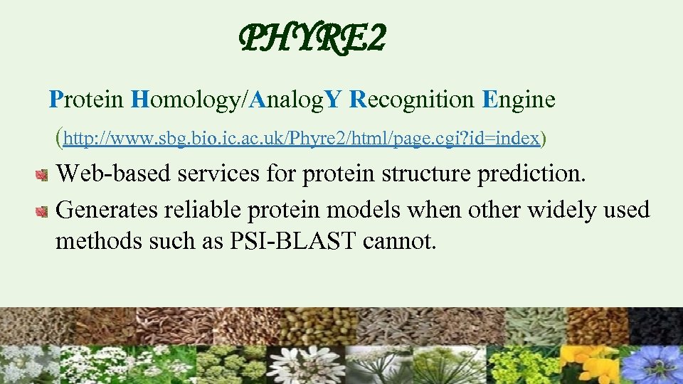 PHYRE 2 Protein Homology/Analog. Y Recognition Engine (http: //www. sbg. bio. ic. ac. uk/Phyre