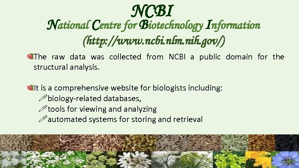 NCBI National Centre for Biotechnology Information (http: //www. ncbi. nlm. nih. gov/) The raw