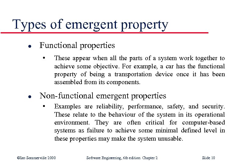 Types of emergent property l Functional properties • l These appear when all the