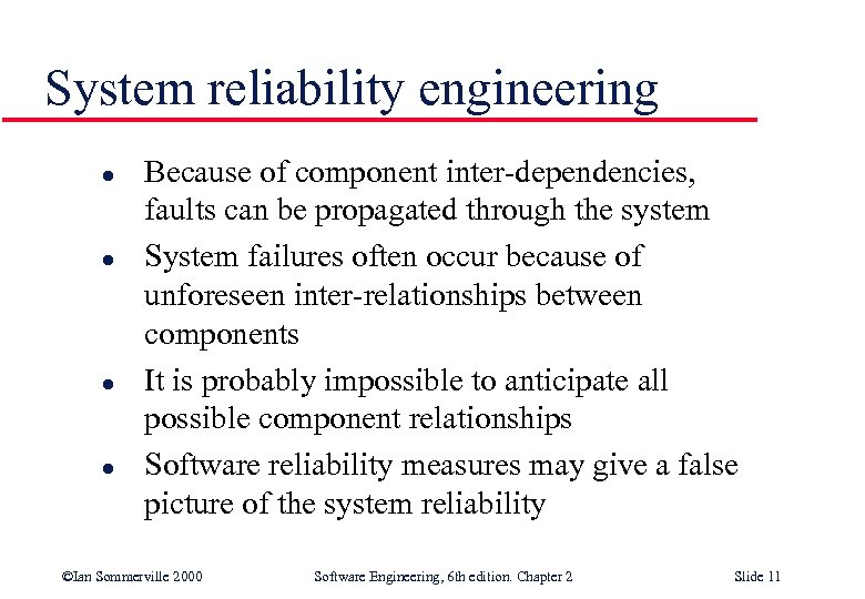 System reliability engineering l l Because of component inter-dependencies, faults can be propagated through