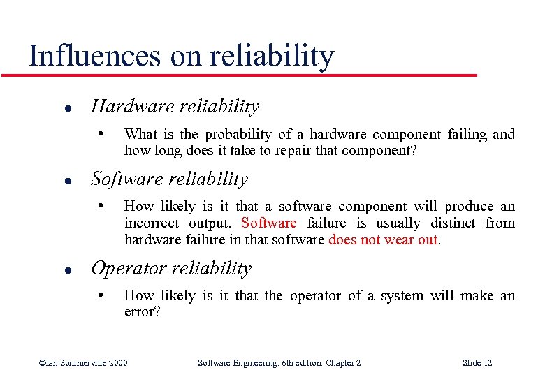 Influences on reliability l Hardware reliability • l Software reliability • l What is
