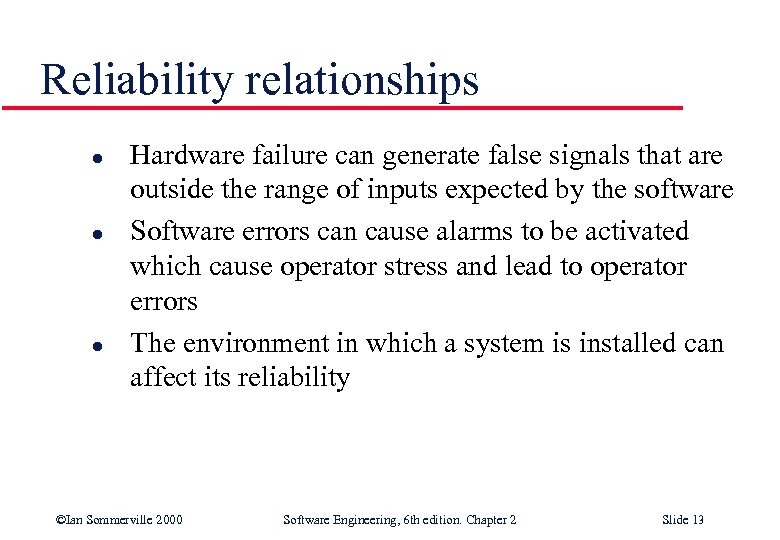 Reliability relationships l l l Hardware failure can generate false signals that are outside