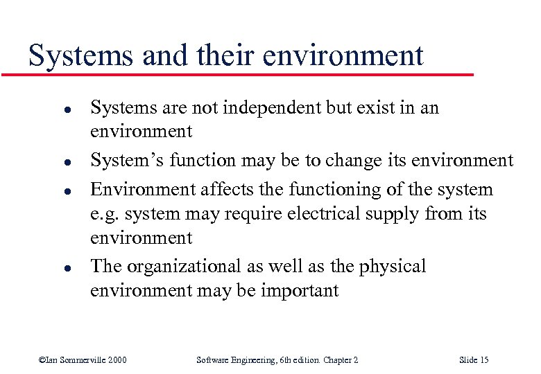 Systems and their environment l l Systems are not independent but exist in an