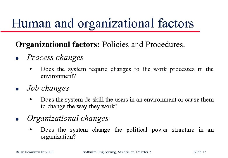 Human and organizational factors Organizational factors: Policies and Procedures. l Process changes • l