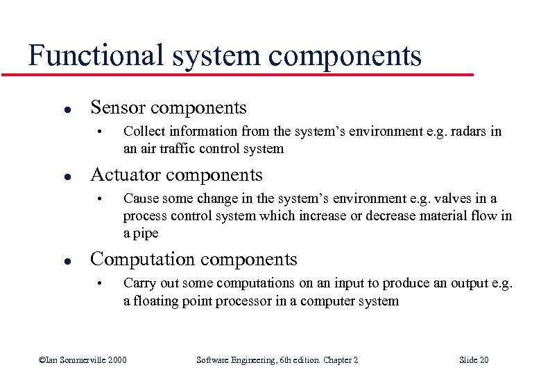 Functional system components l Sensor components • l Actuator components • l Collect information