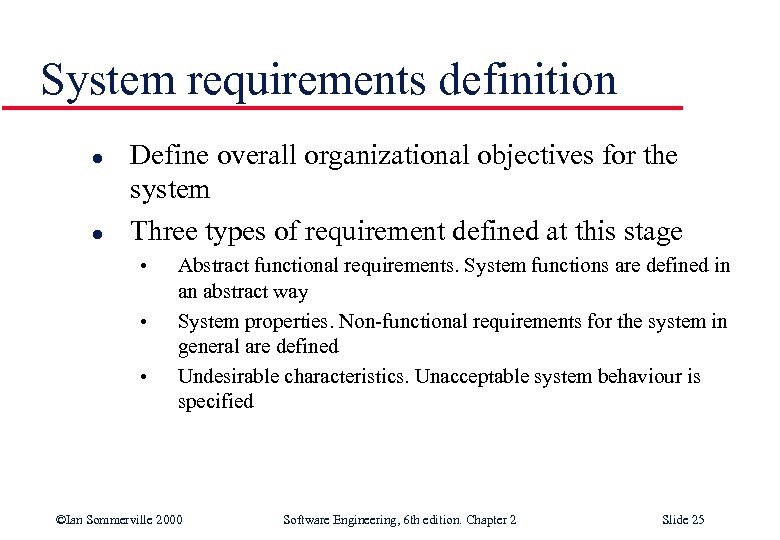 System requirements definition l l Define overall organizational objectives for the system Three types