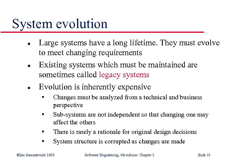 System evolution l l l Large systems have a long lifetime. They must evolve