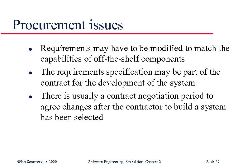 Procurement issues l l l Requirements may have to be modified to match the