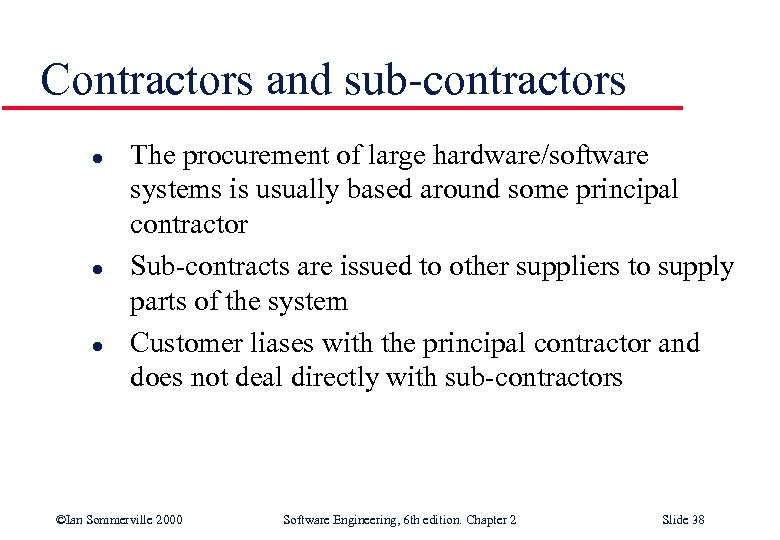 Contractors and sub-contractors l l l The procurement of large hardware/software systems is usually