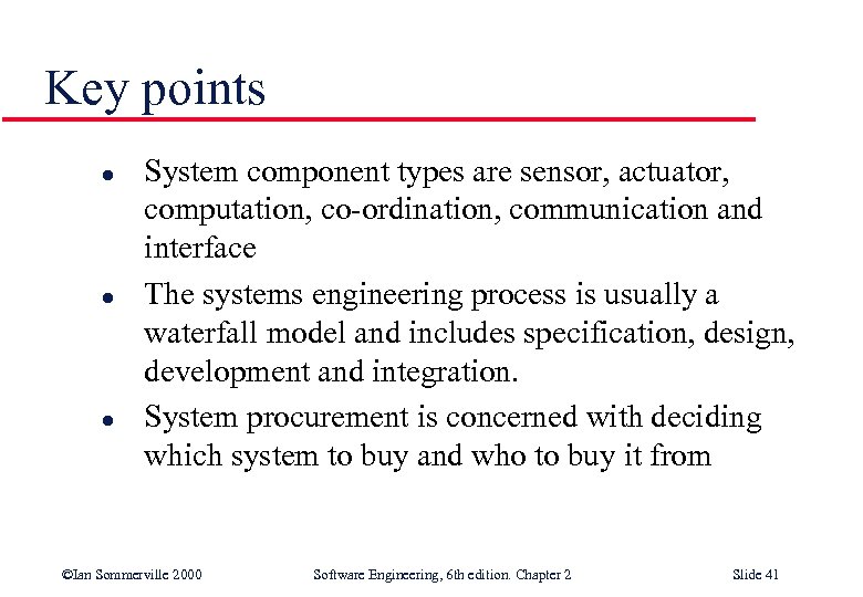 Key points l l l System component types are sensor, actuator, computation, co-ordination, communication