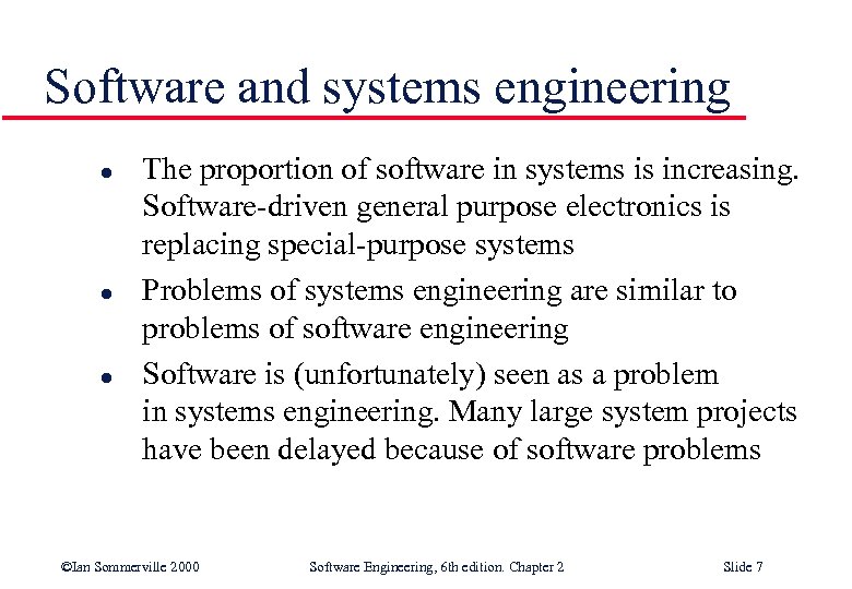 Software and systems engineering l l l The proportion of software in systems is