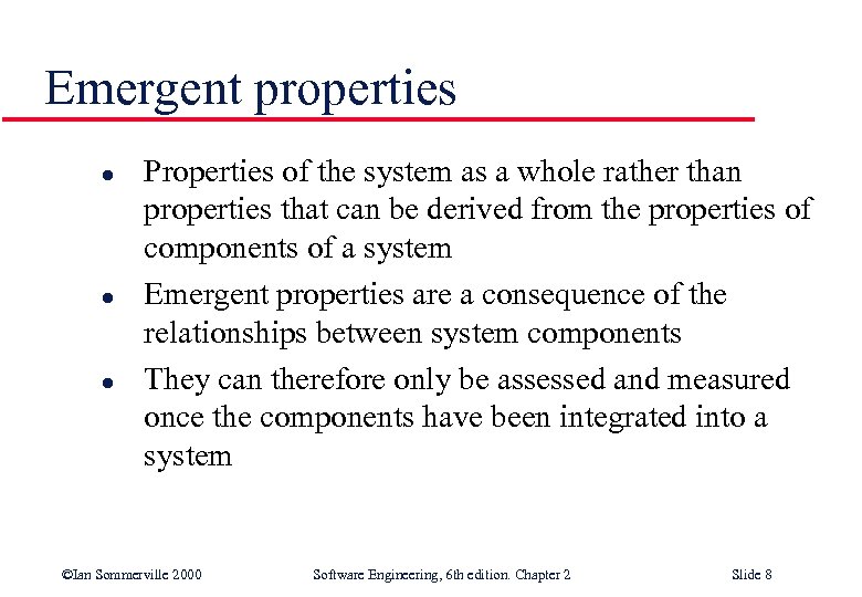 Emergent properties l l l Properties of the system as a whole rather than