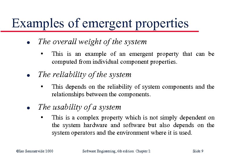Examples of emergent properties l The overall weight of the system • l The