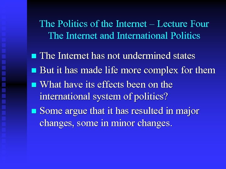 The Politics of the Internet – Lecture Four The Internet and International Politics The