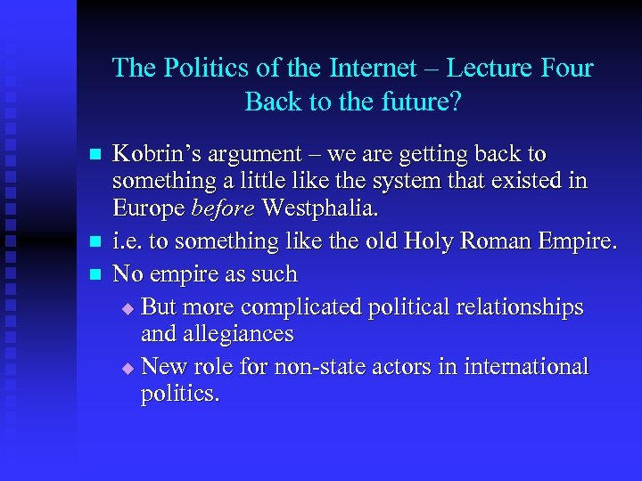 The Politics of the Internet – Lecture Four Back to the future? n n