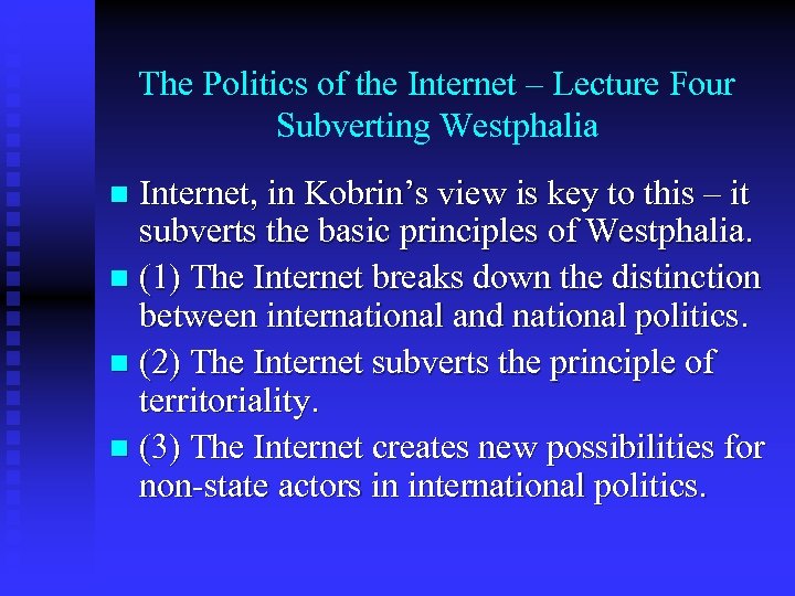 The Politics of the Internet – Lecture Four Subverting Westphalia Internet, in Kobrin’s view