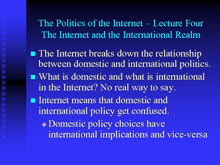 The Politics of the Internet – Lecture Four The Internet and the International Realm