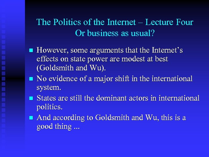 The Politics of the Internet – Lecture Four Or business as usual? n n