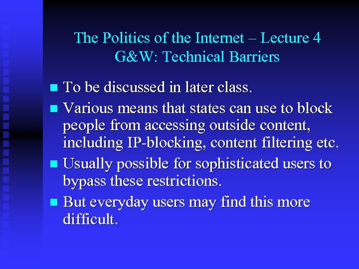 The Politics of the Internet – Lecture 4 G&W: Technical Barriers To be discussed
