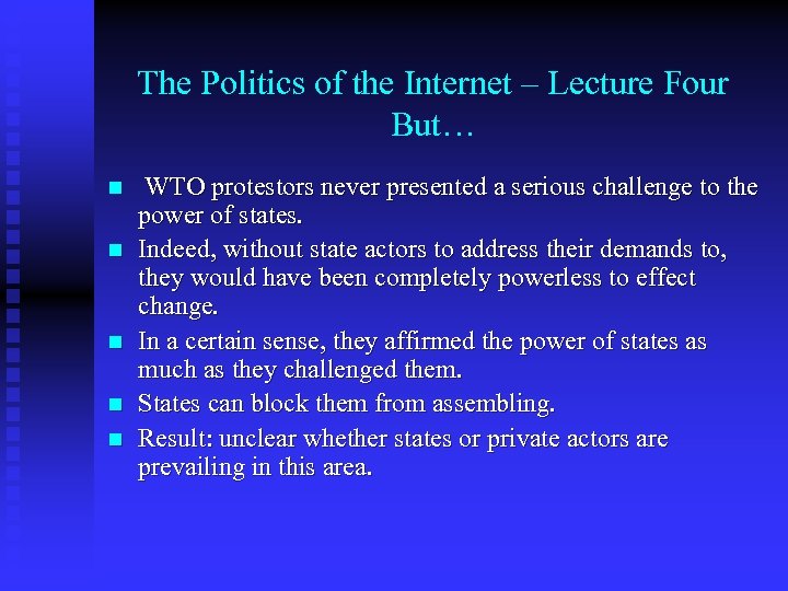 The Politics of the Internet – Lecture Four But… n n n WTO protestors