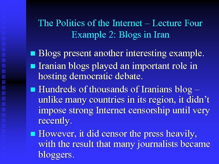 The Politics of the Internet – Lecture Four Example 2: Blogs in Iran Blogs