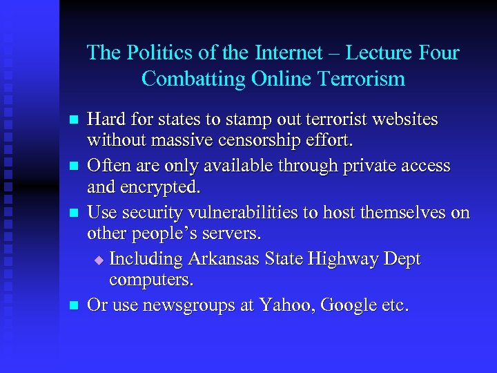 The Politics of the Internet – Lecture Four Combatting Online Terrorism n n Hard