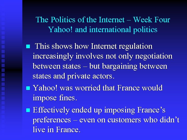 The Politics of the Internet – Week Four Yahoo! and international politics This shows