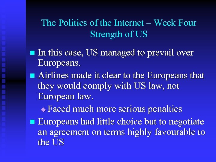 The Politics of the Internet – Week Four Strength of US In this case,