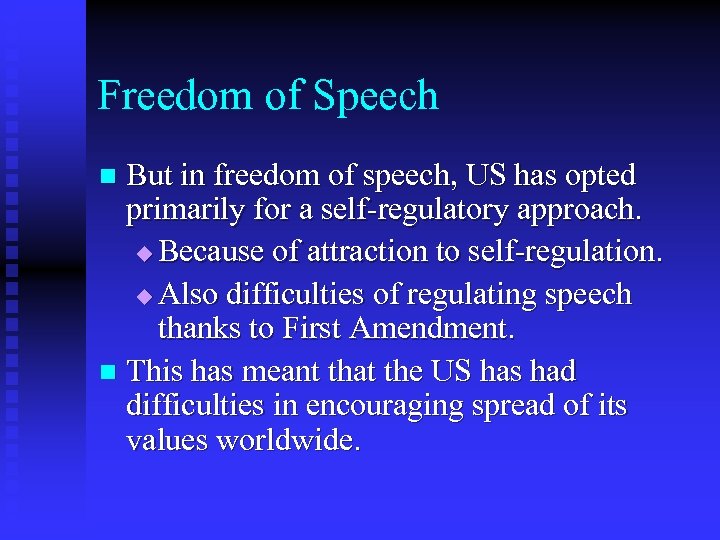 Freedom of Speech But in freedom of speech, US has opted primarily for a