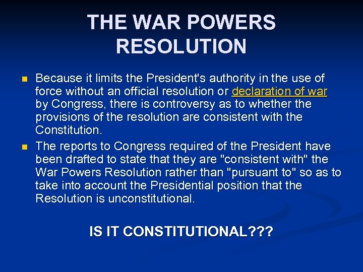 THE WAR POWERS RESOLUTION n n Because it limits the President's authority in the
