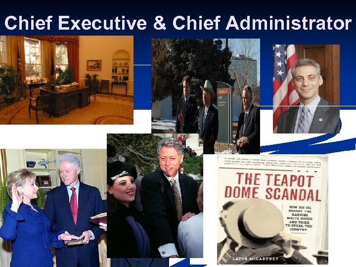 Chief Executive & Chief Administrator http: //employees. oneonta. edu/farberas/arth/Images/ARTH 200/bush_photos/oval_office_12_14_03. jpg 