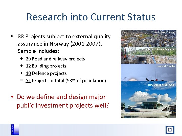 Research into Current Status • 88 Projects subject to external quality assurance in Norway