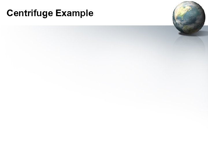 Centrifuge Example 