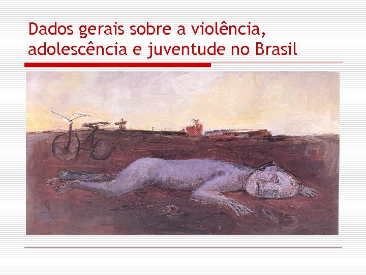 Dados gerais sobre a violência, adolescência e juventude no Brasil 