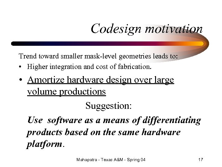 Codesign motivation Trend toward smaller mask-level geometries leads to: • Higher integration and cost