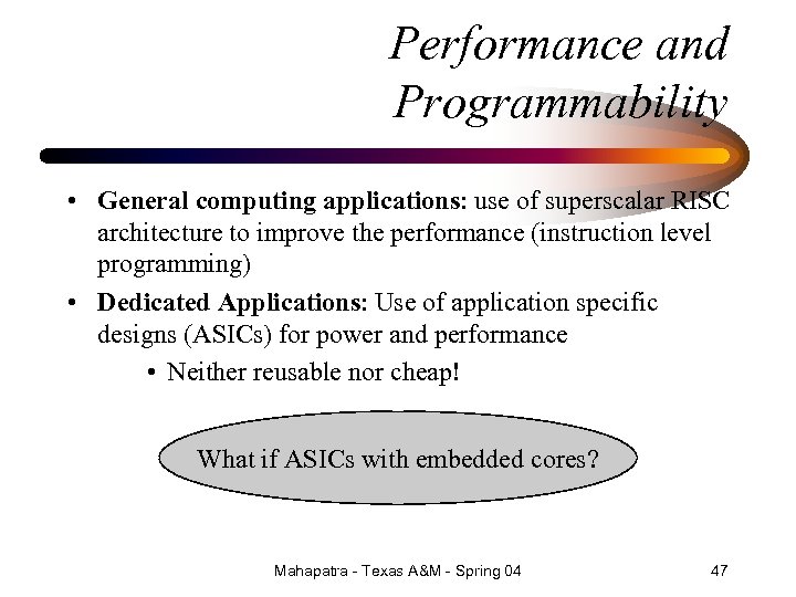Performance and Programmability • General computing applications: use of superscalar RISC architecture to improve